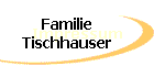 Familie Tischhauser